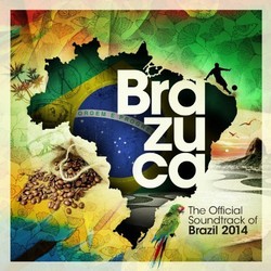 Brazuca - The Official Soundtrack of Brazil 2014 Soundtrack (Various Artists, Various Artists) - CD cover