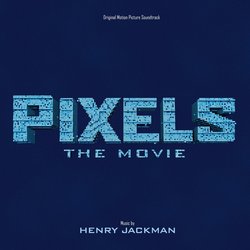 Pixels The Movie Soundtrack (Henry Jackman) - CD cover
