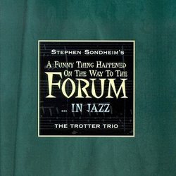 A Funny Thing Happened On The Way To The Forum ... In Jazz Soundtrack (Stephen Sondheim, The Trotter Trio) - CD cover