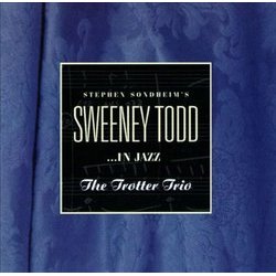Stephen Sondheim's Sweeney Todd...In Jazz Soundtrack (Stephen Sondheim, The Trotter Trio) - CD cover