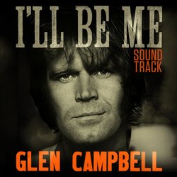 I'll Be Me - Glen Campbell Soundtrack (Glenn Campbell, Julian Raymond) - CD cover