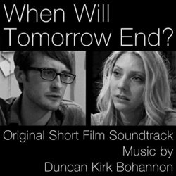 When Will Tomorrow End? Soundtrack (Duncan Kirk Bohannon) - CD cover