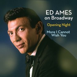 Ed Ames on Broadway: Opening Night / More I Cannot Wish You Soundtrack (Ed Ames, Various Artists) - CD cover