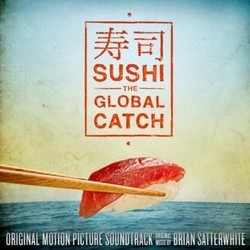 Sushi: The Global Catch Soundtrack (Brian Satterwhite) - CD cover
