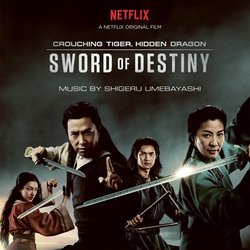 Crouching Tiger, Hidden Dragon: Sword of Destiny Soundtrack (Shigeru Umebayashi) - Cartula