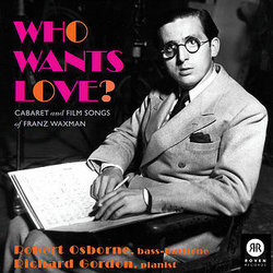 Who wants love?: The Cabaret and Film Songs of Franz Waxman Soundtrack (Franz Waxman) - CD cover