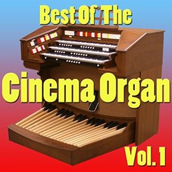 Best Of The Cinema Organ, Vol. 1 Soundtrack (Various Artists) - CD cover