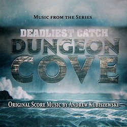 Deadliest Catch: Dungeon Cove Soundtrack (Andrew Kubiszewski) - CD cover