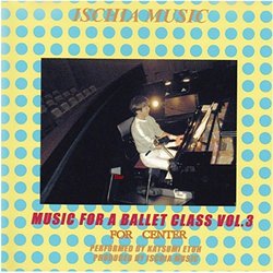 Music For Ballet Class Vol.3 For Center Soundtrack (Katsumi Etoh) - CD cover