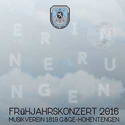 Erinnerungen - Frhjahrskonzert 2016 Bande Originale (Musikverein 1819 Gge-Hohentengen, Various Artists) - Pochettes de CD