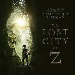 The Lost City of Z Soundtrack (Christopher Spelman) - CD cover