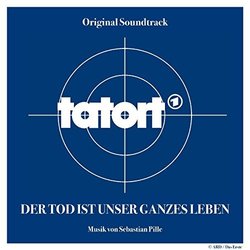 Tatort - Der Tod Ist Unser Ganzes Leben Soundtrack (Sebastian Pille) - CD cover