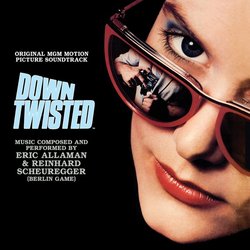 Down Twisted Soundtrack (Eric Allaman, Reinhard Scheuregger) - CD cover