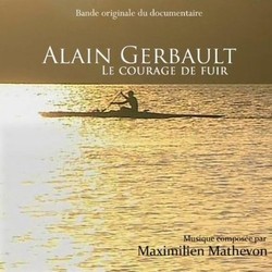 Alain Gerbault - Le courage de fuir Soundtrack (Maximlien Mathevon) - CD cover