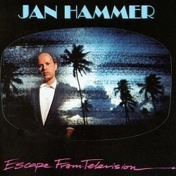 Jan Hammer: Escape From Television Soundtrack (Jan Hammer) - CD cover