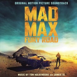 Mad Max: Fury Road Soundtrack (Tom Holkenborg,  Junkie XL) - Cartula