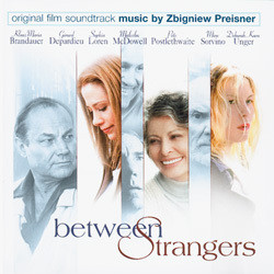 Between Strangers Soundtrack (Zbigniew Preisner) - CD cover