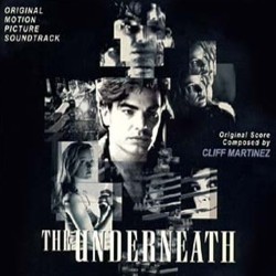 The Underneath Soundtrack (Various Artists, Cliff Martinez) - CD cover