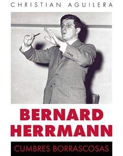 CHRISTIAN AGUILERA EDITA 'BERNARD HERRMANN: CUMBRES BORRASCOSAS'