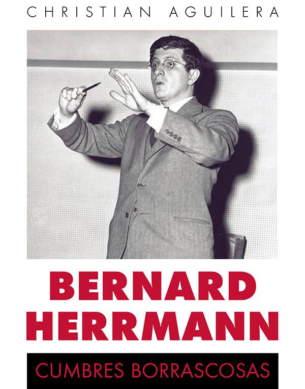 CHRISTIAN AGUILERA EDITA 'BERNARD HERRMANN: CUMBRES BORRASCOSAS'