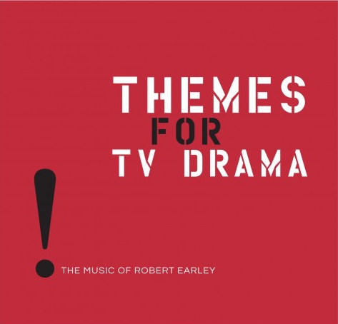 Themes For TV Drama: The Music of Robert Earley