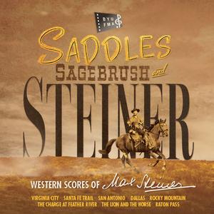  	Saddles, Sagebrush and Steiner: Western Scores of Max Steiner 
