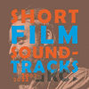  Short Film Soundtracks 2002-2022