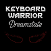  Keyboard Warrior: Dreamstate