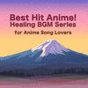  Best Hit Anime! Healing BGM Series for Anime Song Lovers Vol. 2