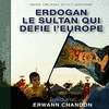  Erdogan le sultan qui dfie l'Europe