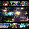  R-Type Final 2 Homage Stage, Volume Three