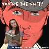  You're the Shit