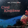  Wild Window: Coral Kingdoms