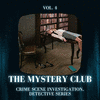 The Mystery Club - Crime Scene Investigation, Detective Series, Vol. 04