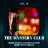 The Mystery Club - Crime Scene Investigation, Detective Series, Vol. 18