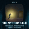 The Mystery Club - Crime Scene Investigation, Detective Series, Vol. 11