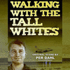  Walking With The Tall Whites