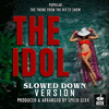 The Idol: Popular - Slowed Down Version