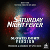  Saturday Night Fever: Night Fever - Slowed Down Version