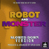  Robot And Monster Main Theme - Slowed Down Version