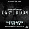 The Walking Dead: Daryl Dixon Main Theme - Slowed Down Version