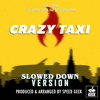  Crazy Taxi: I Want - Slowed Down Version