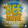  Bee Movie: Here Comes The Sun - Slowed Down Version