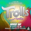  Trolls Band Together: It Takes Two - Sped-Up Version