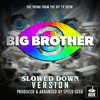  Big Brother Main Theme - Slowed Down Version