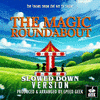 The Magic Roundabout Main Theme - Slowed Down Version