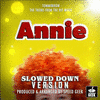  Annie: Tomorrow - Slowed Down Version