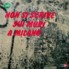  Non si Scrive Sui Muri a Milano