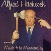  Alfred Hitchcock Presents: Music to be Murdered By