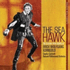 The Sea Hawk: The Classic Film Scores of Erich Wolfgang Korngold